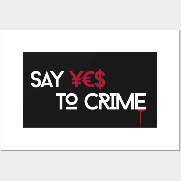 Say YES to CRIME pt. 2 Wall Art by mailehawaii